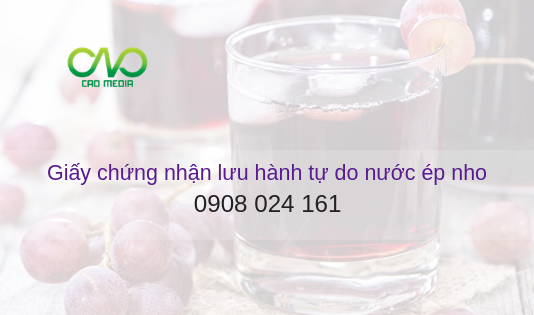 Thủ tục xin giấy chứng nhận CFS nước ép nho