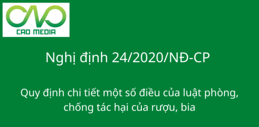 Nghị định 24/2020/NĐ-CP – Quy định chi tiết một số điều của luật phòng, chống tác hại của rượu, bia