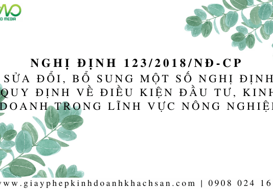 NGHỊ ĐỊNH 123/2018/NĐ-CP SỬA ĐỔI, BỔ SUNG MỘT SỐ NGHỊ ĐỊNH QUY ĐỊNH VỀ ĐIỀU KIỆN ĐẦU TƯ, KINH DOANH TRONG LĨNH VỰC NÔNG NGHIỆP